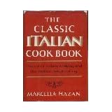 The Classic Italian Cook Book: The Art of Italian Cooking and the Italian Art of Eating