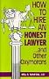 How To Hire An Honest Lawyer ...and Other Oxymorons