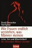 Wie Frauen endlich verstehen, was Männer meinen: Liebe, Sex und Männlichkeit