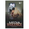 Media Violence (Opposing Viewpoints)
