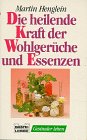 Produkt-Bild: Die heilende Kraft der Wohlger&uuml;che und Essenzen. ( Ges&uuml;nder leben).