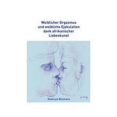 Weiblicher Orgasmus und weibliche Ejakulation dank afrikanischer Liebeskunst