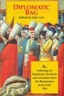 Diplomatic Bag: An Anthology of Diplomatic Incidents and Anecdotes from the Renaissance to the Gulf War
