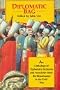 Diplomatic Bag: An Anthology of Diplomatic Incidents and Anecdotes from the Renaissance to the Gulf War