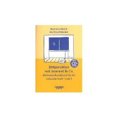 Praxisbuch: Unterrichten mit Internet & Co.: Methodenhandbuch f�r die Sekundarstufe I und II mit CD-ROM