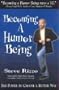 Becoming A Humor Being: The Power To Choose A Better Way