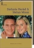 Stefanie Hertel und Stefan Mross. Das Traumpaar der Volksmusik