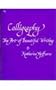 Calligraphy: The Art of Beautiful Writing