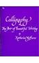 Calligraphy: Art of Beautiful Writing