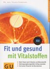 Vitalstoffen, Fit und gesund mit (GU Ratgeber Gesundheit) - Volker Schmiedel