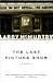 The LAST PICTURE SHOW : A Novel