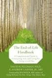 The End-of-Life Handbook: A Compassionate Guide to Connecting with and Caring for a Dying Loved One