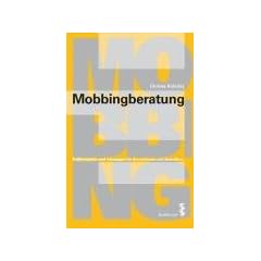 Mobbingberatung: Fallbeispiele und L�sungen f�r BeraterInnen und Betroffene