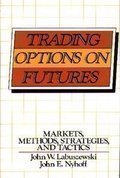 Trading Options on Futures: Markets - Methods - Strategies - and Tactics