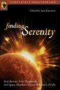 Finding Serenity: Anti-Heroes, Lost Shepherds and Space Hookers in Joss Whedon's Firefly (Smart Pop series)