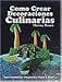 Como Crear Decoraciones Culinarias: Book (In Spanish)