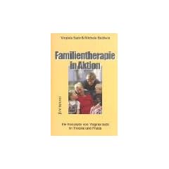 Familientherapie in Aktion: Die Konzepte von Virginia Satir in Theorie und Praxis