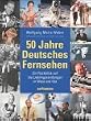 50 Jahre Deutsches Fernsehen. Ein R�ckblick auf die Lieblingssendungen in West und Ost