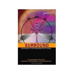 Surround: Einf�hrung in die Mehrkanalton-Technik. Das Audioformat der Zukunft. Standards - Aufnahmepraxis - Weiterverarbeitung