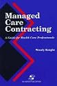 Managed Care Contracting: A Guide for Health Care Professionals