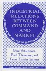 Industrial Relations Between Command And Market A Comparative Analysis Of Eastern Europe And China