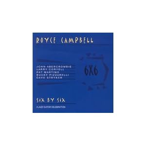 Six by Six: A Jazz Guitar Celebration by Royce Campbell, John Abercrombie, Larry Coryell, Pat Martino, and Bucky Pizzarelli (Audio CD - 2005)
