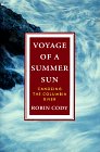 Voyage Of A Summer Sun: Canoeing the Columbia River Voyage Of A Summer Sun: Canoeing the Columbia River