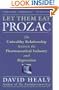 Let Them Eat Prozac: The Unhealthy Relationship Between the Pharmaceutical Industry and Depression (Medicine, Culture, and History)