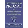 Let Them Eat Prozac: The Unhealthy Relationship Between the Pharmaceutical Industry and Depression (Medicine, Culture, and History)