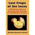 The Lost Crops of the Incas: Little-known Plants of the Andes With Promise for Worldwide Cultivation