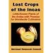 The Lost Crops of the Incas: Little-known Plants of the Andes With Promise for Worldwide Cultivation