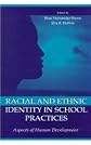 Racial and Ethnic Identity in School Practices: Aspects of Human Development