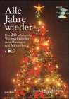 Alle Jahre wieder: Die 20 sch&ouml;nsten Weihnachtslieder zum Mitsingen und Mitspielen. Liederbuch mit CD. (kunter-bund-edition)