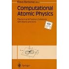 Computational Atomic Physics: Electron and Positron Collisions With Atoms and Ions  by Klaus Bartschat