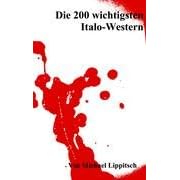 Die 200 wichtigsten Italo-Western