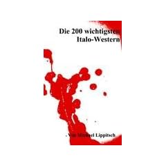 Die 200 wichtigsten Italo-Western