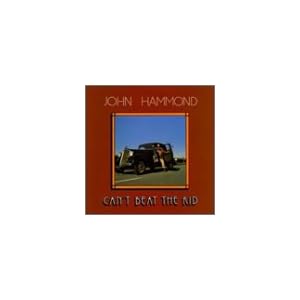 Can't Beat the Kid by John Hammond (Audio CD - 1997) - Original recording remastered