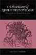 A Short History of Russia's First Civil War: The Time of Troubles to the Founding of the Romanov Dynasty