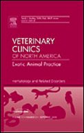 Hematology and Related Disorders, An Issue of Veterinary Clinics: Exotic Animal Practice, 1e (The Clinics: Veterinary Medicine)