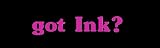 Got Ink? Car Window Decal Sticker Raspeberry Pink 5"