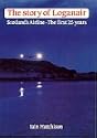 The Story of Loganair: Scotland's Airline - the First 25 Years