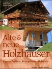 Alte und neue Holzhäuser: Eigenschaften - Bausysteme - Beispiele