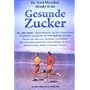 Gesunde Zucker: Die s��en Heiler - Glykon�hrstoffe, und  ihre erstaunlichen F�higkeiten, uns gesund und leistungsf�hig zu halten. Wir wir mit Aloe ... lebenswichtigen Zuckern vorbeugen k�nnen