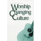 Authentic Worship in a Changing Culture