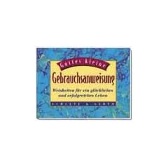 Gottes kleine Gebrauchsanweisung. Weisheiten f�r ein gl�ckliches und erfolgreiches Leben