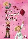 Hier kommt Lola!