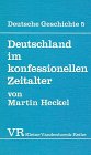 Deutsche Geschichte. Taschenbuchausgabe: Deutsche Geschichte: Deutschland im konfessionellen Zeitalter.: Bd 5