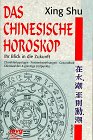Produkt-Bild: Das Chinesische Horoskop. Ihr Blick in die Zukunft. Charaktertypologie, Partnerbeziehungen, Gesundheit, Gl&uuml;ckszahlen und g&uuml;nstige Zeitpunkte.