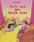 Ich und der liebe Gott - Angelika Stampfer, Betina Gotzen-Beek, Betina Gotzen- Beek