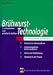 Brühwurst-Technologie. Technologischer Leitfaden für das Kuttern, Umröten und sensorische Bewerten von Brühwurst